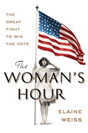 The Woman's Hour: The Great Fight to Win the Vote cover