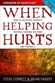 When Helping Hurts: How to Alleviate Poverty Without Hurting the Poor and Yourself cover