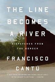 The Line Becomes a River: Dispatches from the Border cover