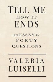 Tell Me How It Ends: An Essay in 40 Questions cover
